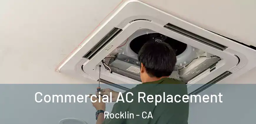 Commercial AC Replacement Rocklin - CA