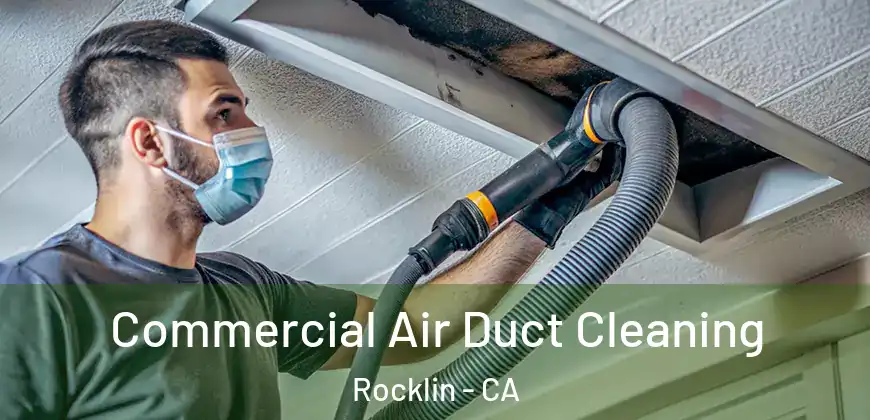 Commercial Air Duct Cleaning Rocklin - CA