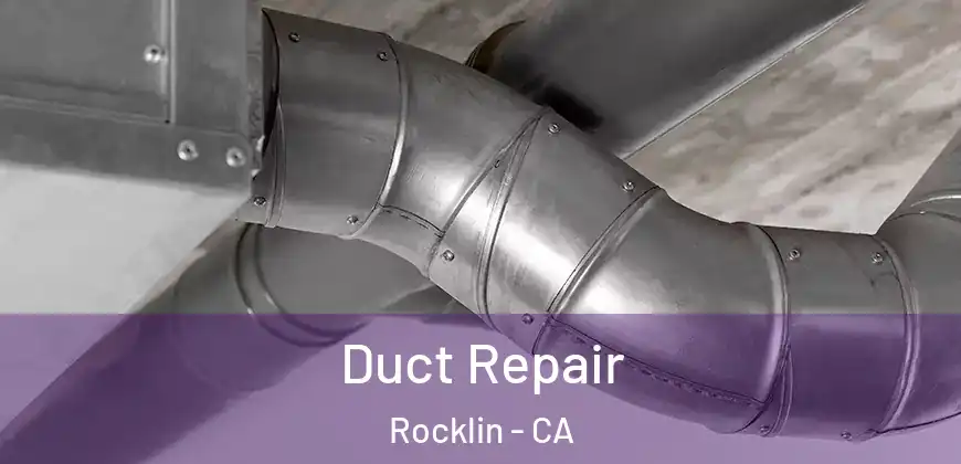 Duct Repair Rocklin - CA