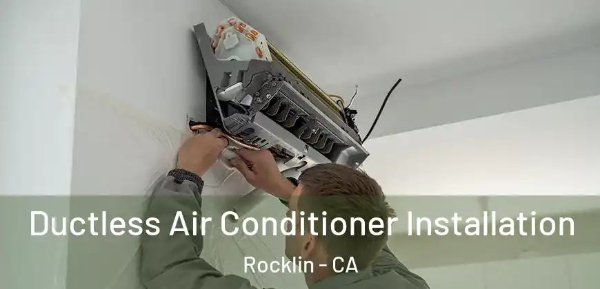 Ductless Air Conditioner Installation Rocklin - CA