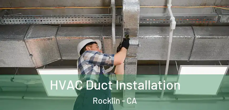  HVAC Duct Installation Rocklin - CA